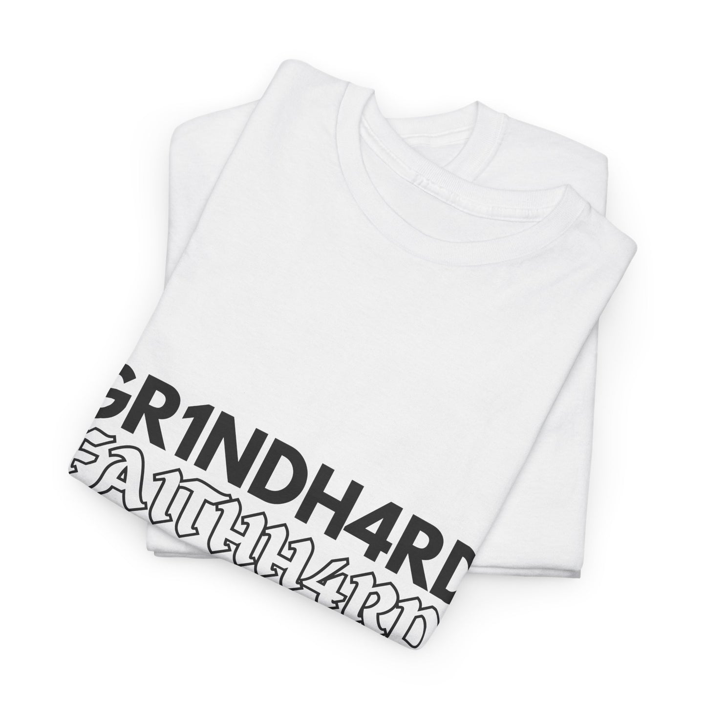 "GR1NDH4RD FA1THH4RD" Unisex Tee (White & Black)