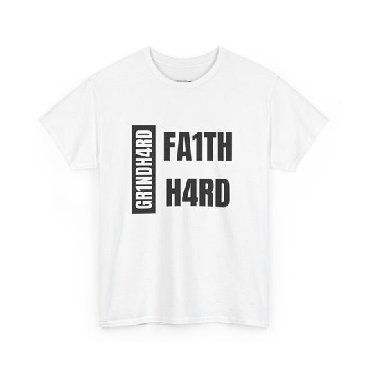 Unisex Heavy Cotton Tee - "GR1NDH4RD FA1THH4RD" White & Black