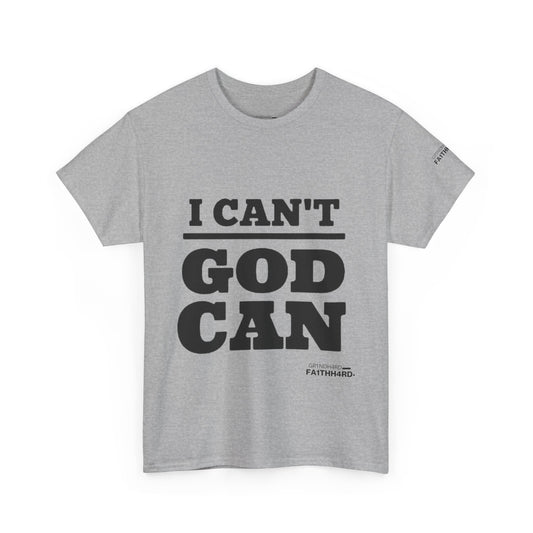 "I Can't, God Can" Unisex Cotton Tee