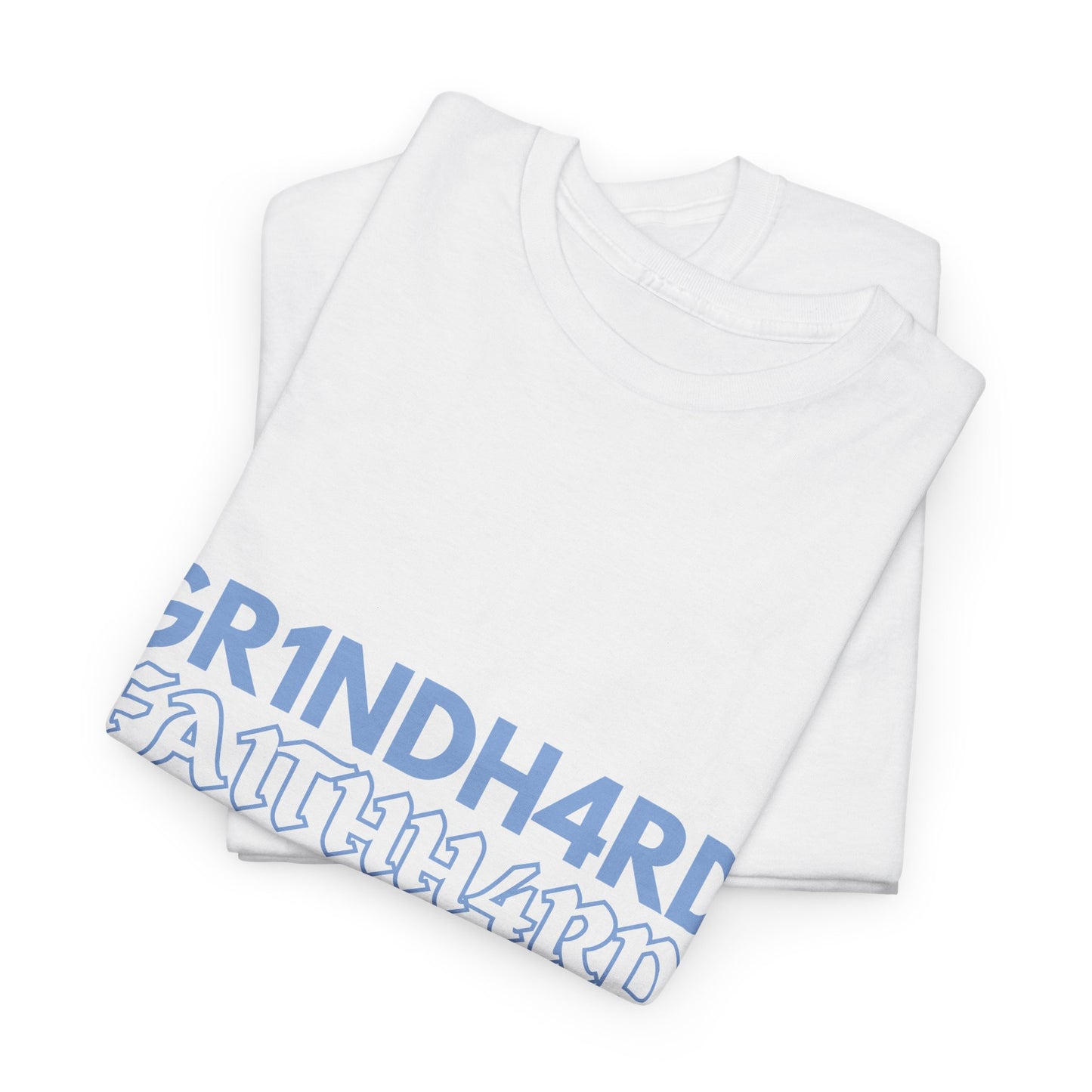 "GR1NDH4RD FA1THH4RD" Heavy Cotton Tee - White & Carolina Blue