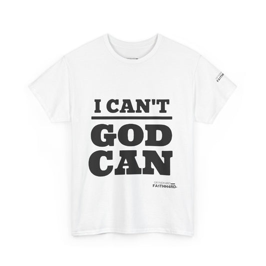 "I Can't, God Can" Unisex Cotton Tee